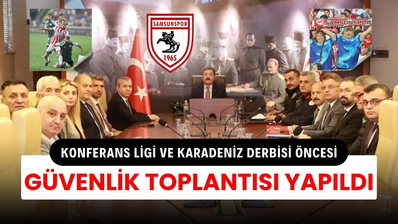 Samsunspor'un Konferans Ligi maçı öncesi güvenlik toplantısı yapıldı