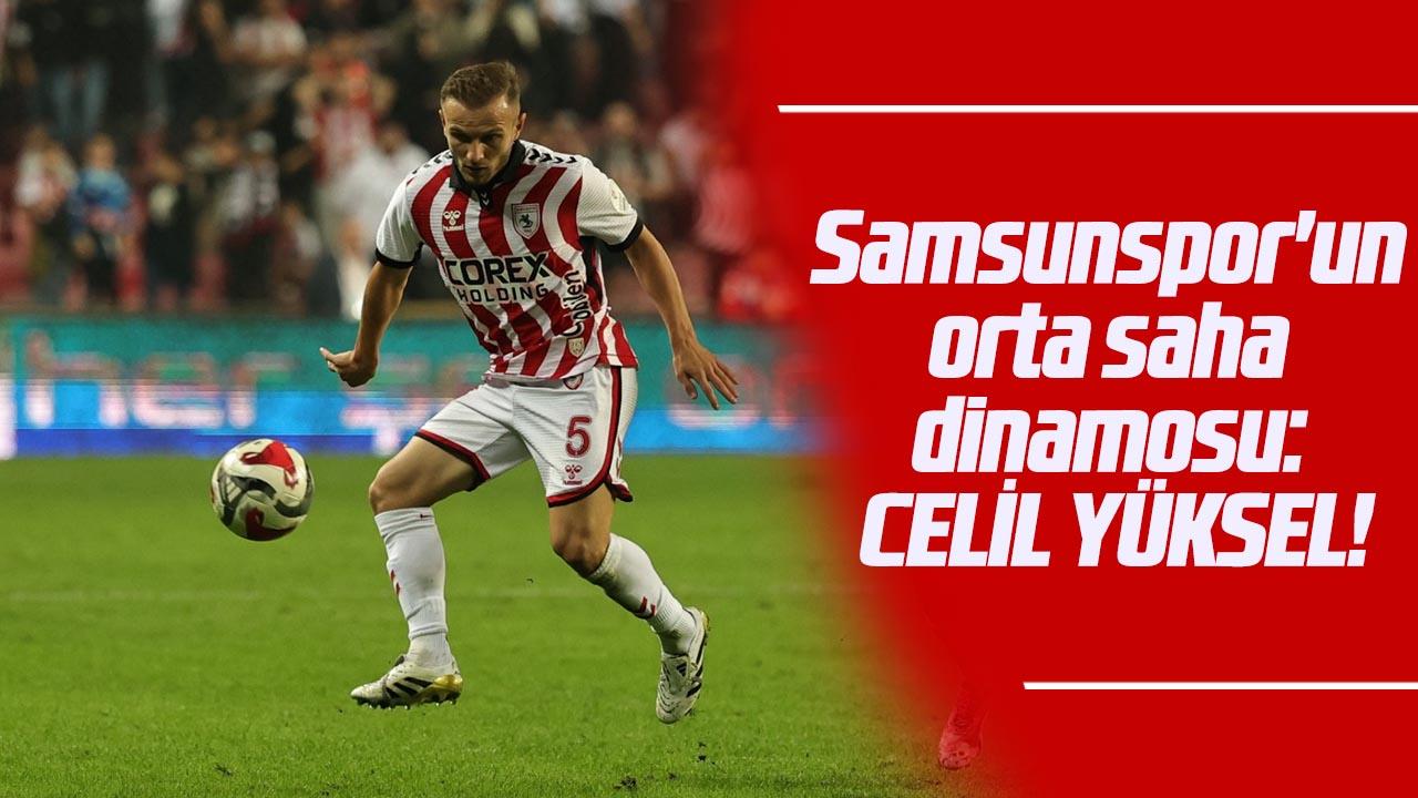 Samsunspor'un orta saha dinamosu: Celil Yüksel