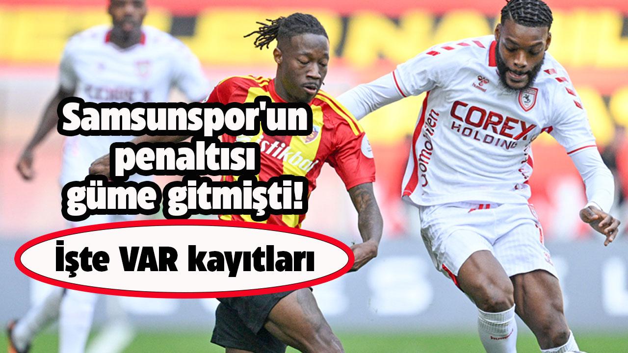 Samsunspor'un verilmeyen penaltısı ile ilgili VAR kayıtları açıklandı