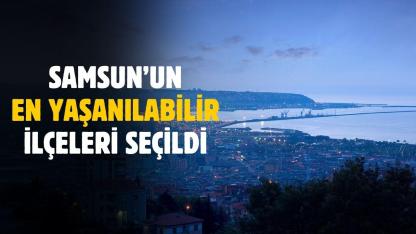 Samsun'un en yaşanabilir ilçeleri seçildi