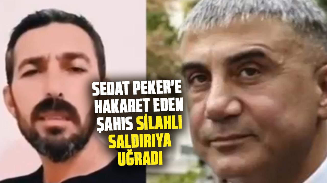 Sedat Peker'e hakaret eden Ömer Bal isimli şahıs silahlı saldırıya uğradı