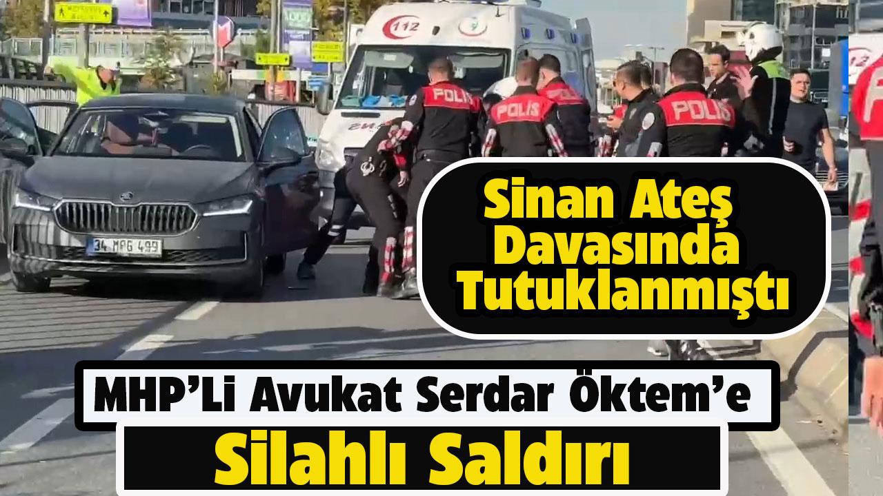 Sinan Ateş davasında sanıktı! Avukat Serdar Öktem'e silahlı saldırı