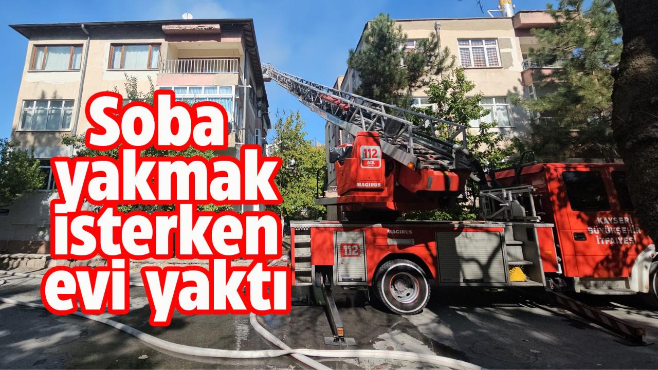 Soba yerine evi yaktı