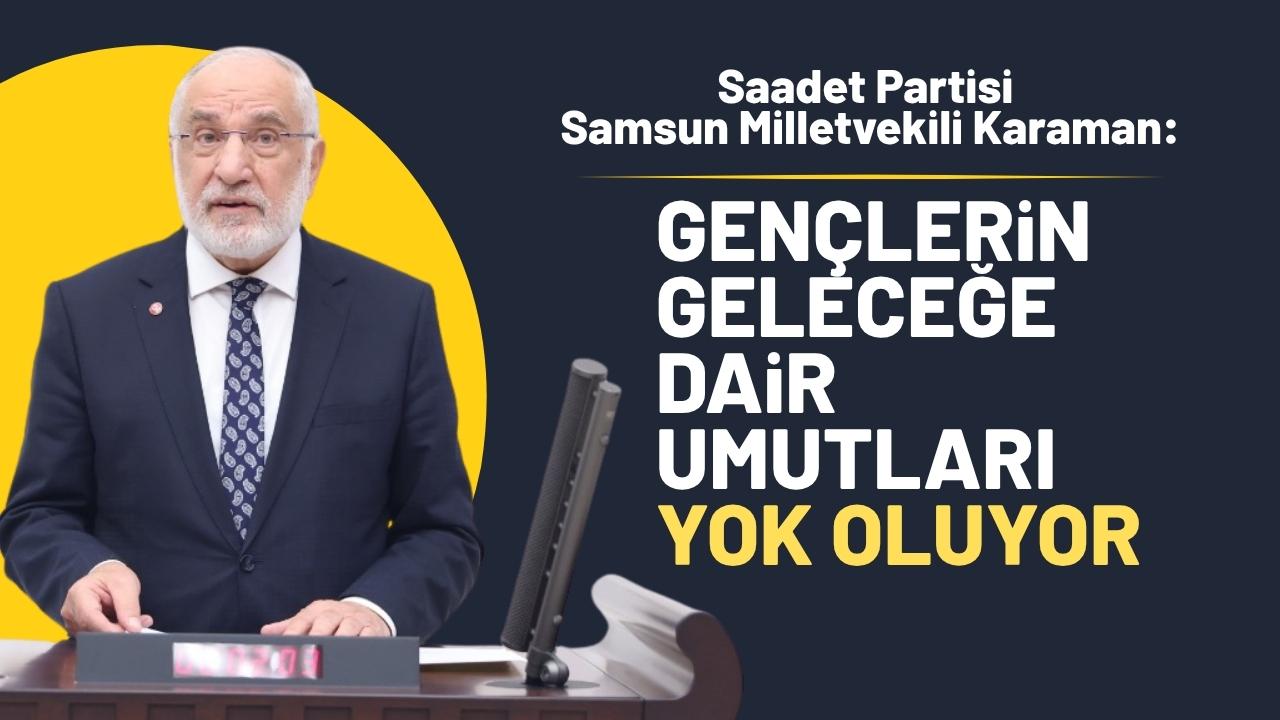 SP Samsun Milletvekili Karaman'dan gençlerin sorunlarına çözüm çağrısı