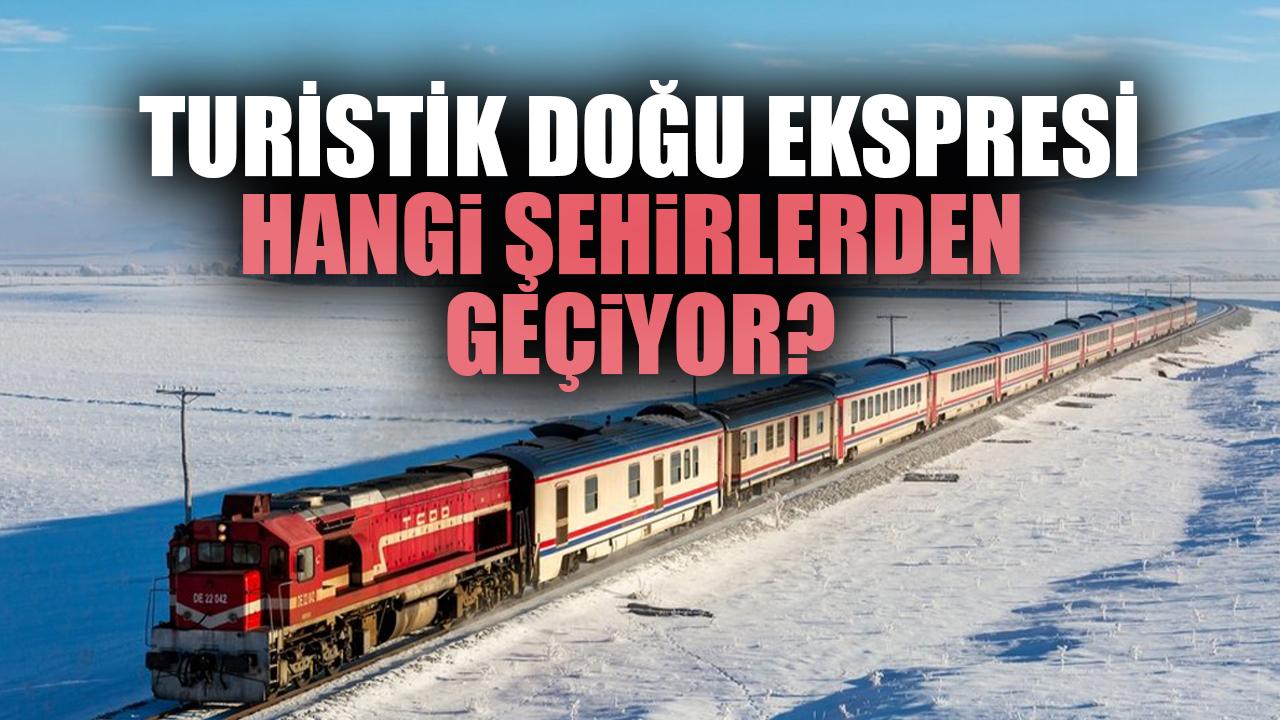 Turistik Doğu Ekspresi hangi şehirlerden geçiyor?