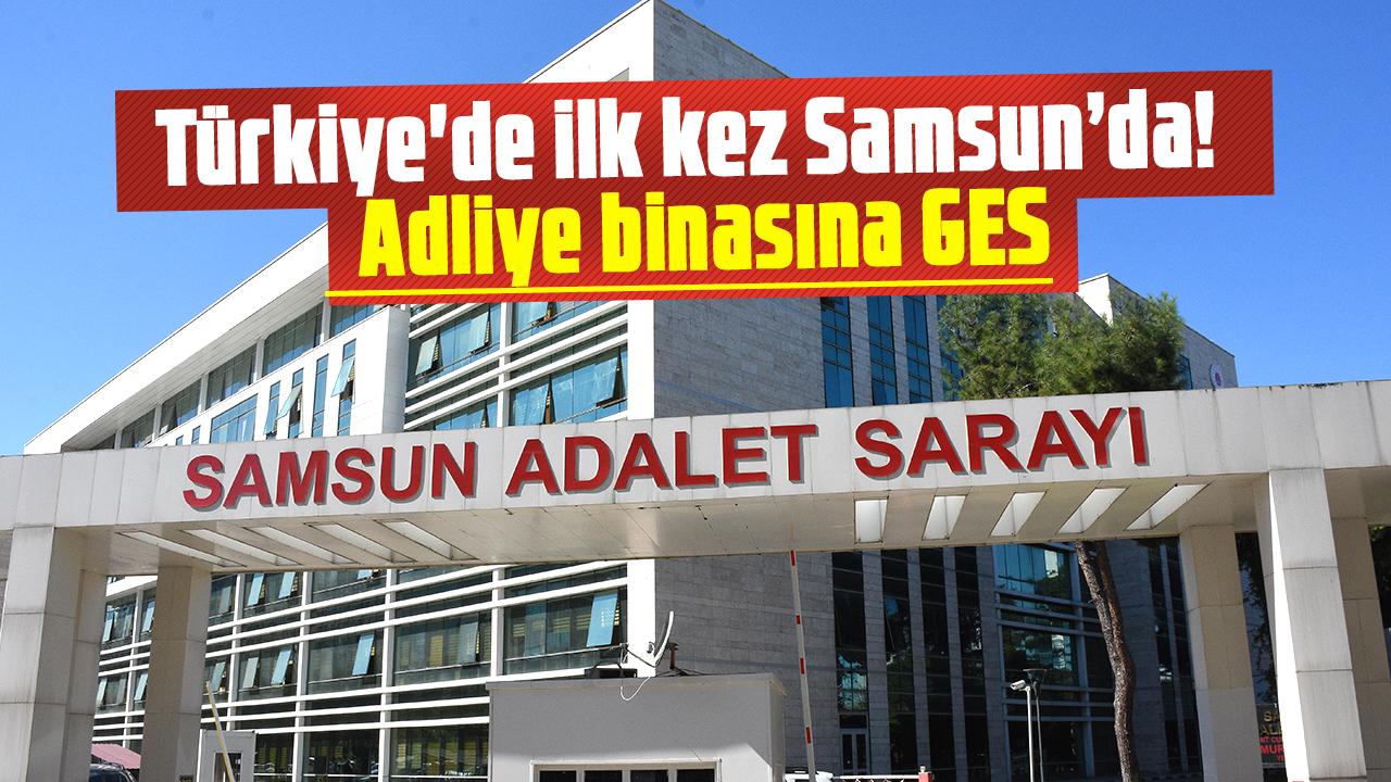 Türkiye'de ilk kez Samsun’da! Adliye binasına GES