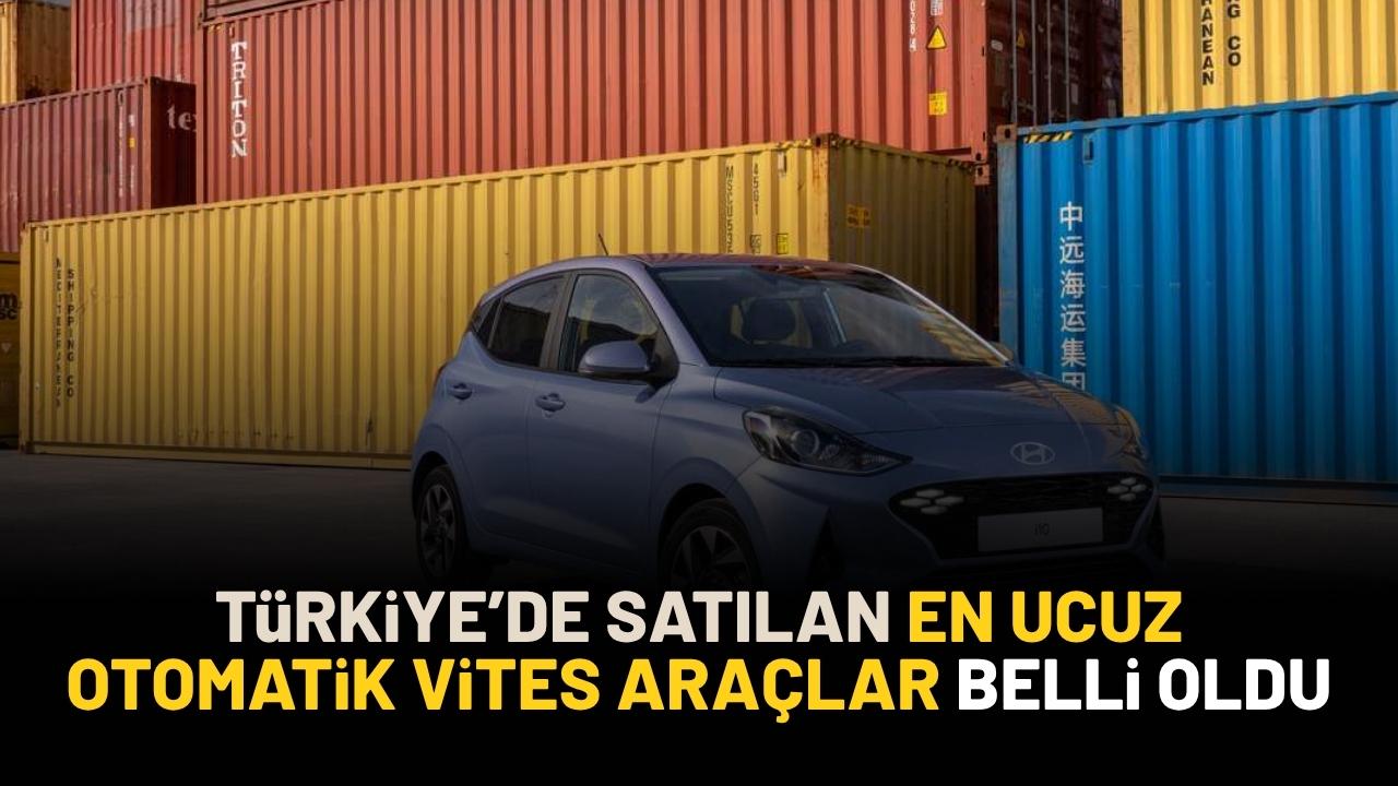 Türkiye'de satılan en ucuz otomatik vites otomobiller belli oldu