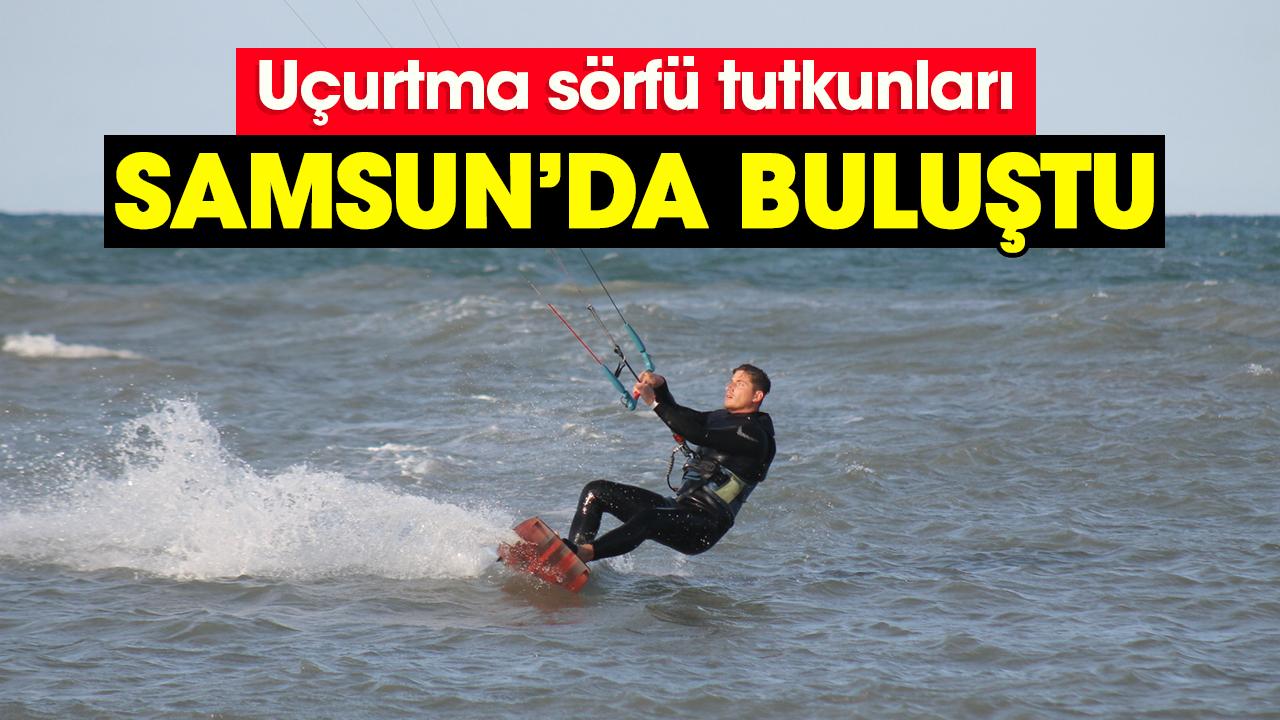 Uçurtma sörfü tutkunlarını Samsun'da buluştu