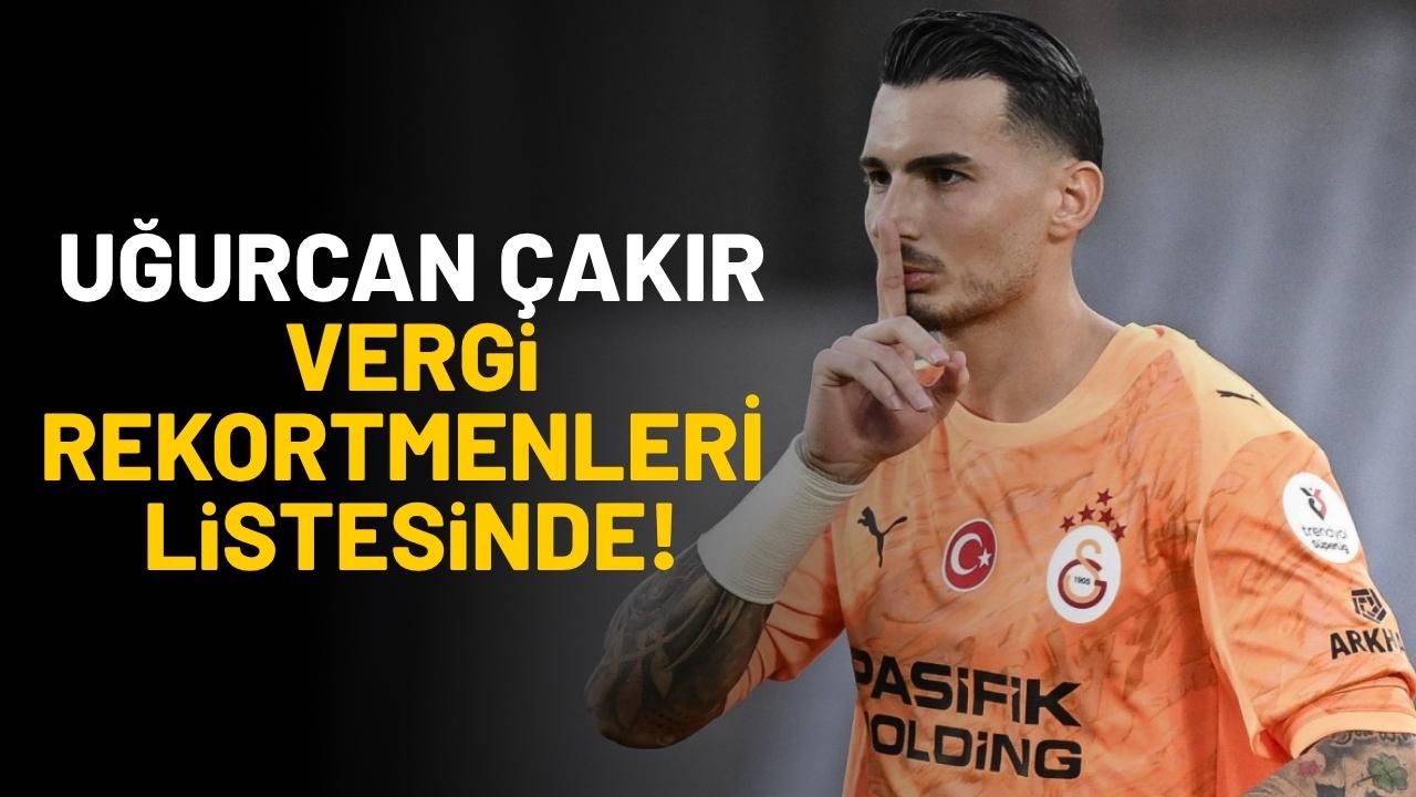 Uğurcan Çakır vergi rekortmenleri listesinde