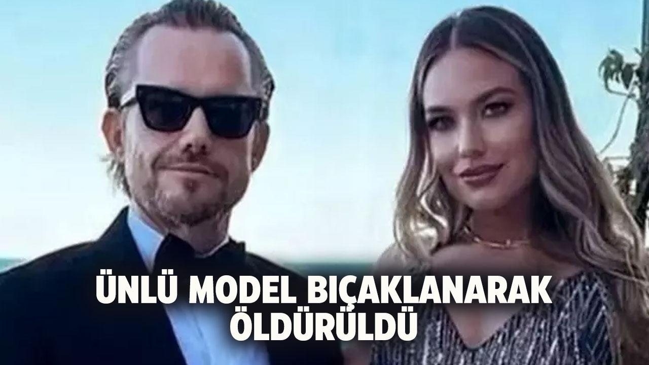 Ünlü model bıçaklanarak öldürüldü