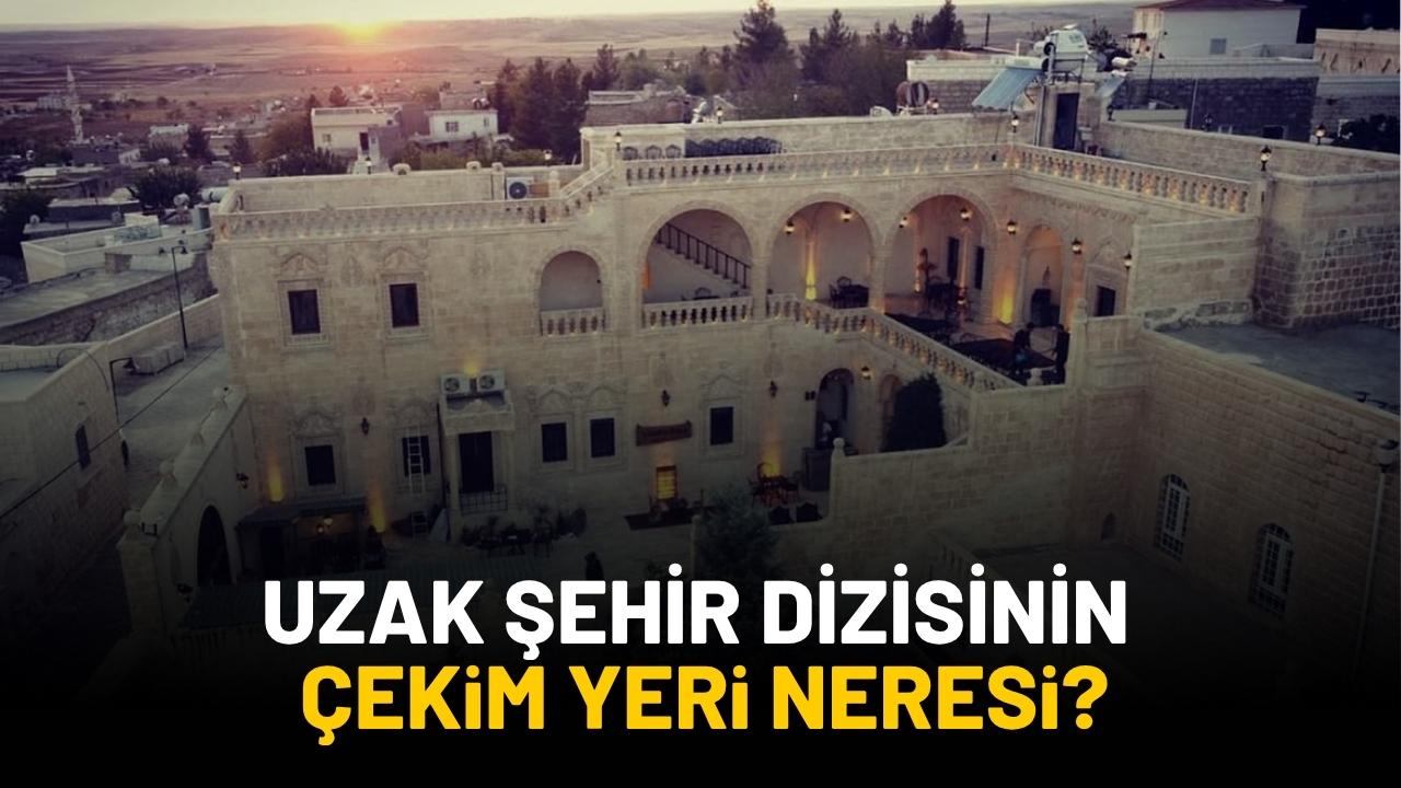 Uzak Şehir dizisinin çekim yeri neresi?