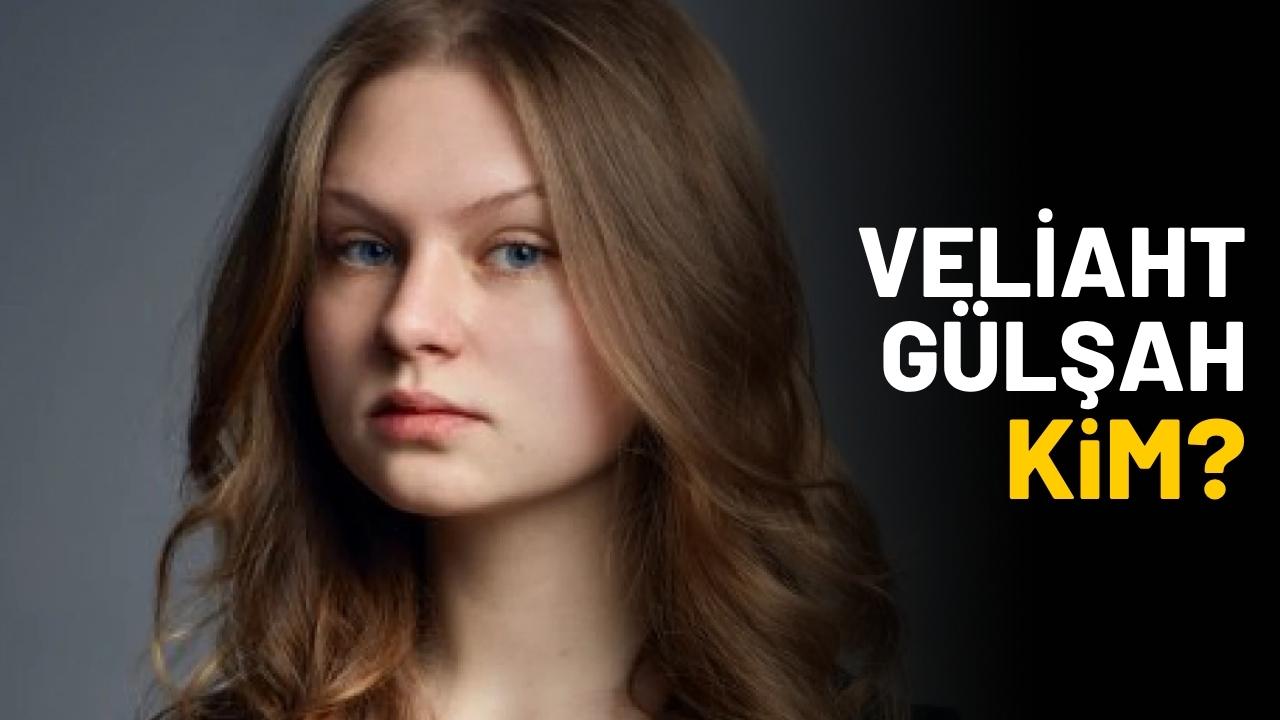 Veliaht Gülşah kim?