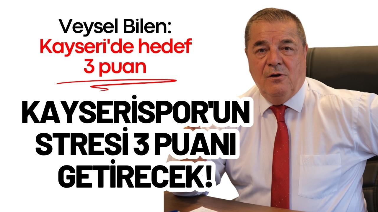 Veysel Bilen: Kayseri'de hedef 3 puan