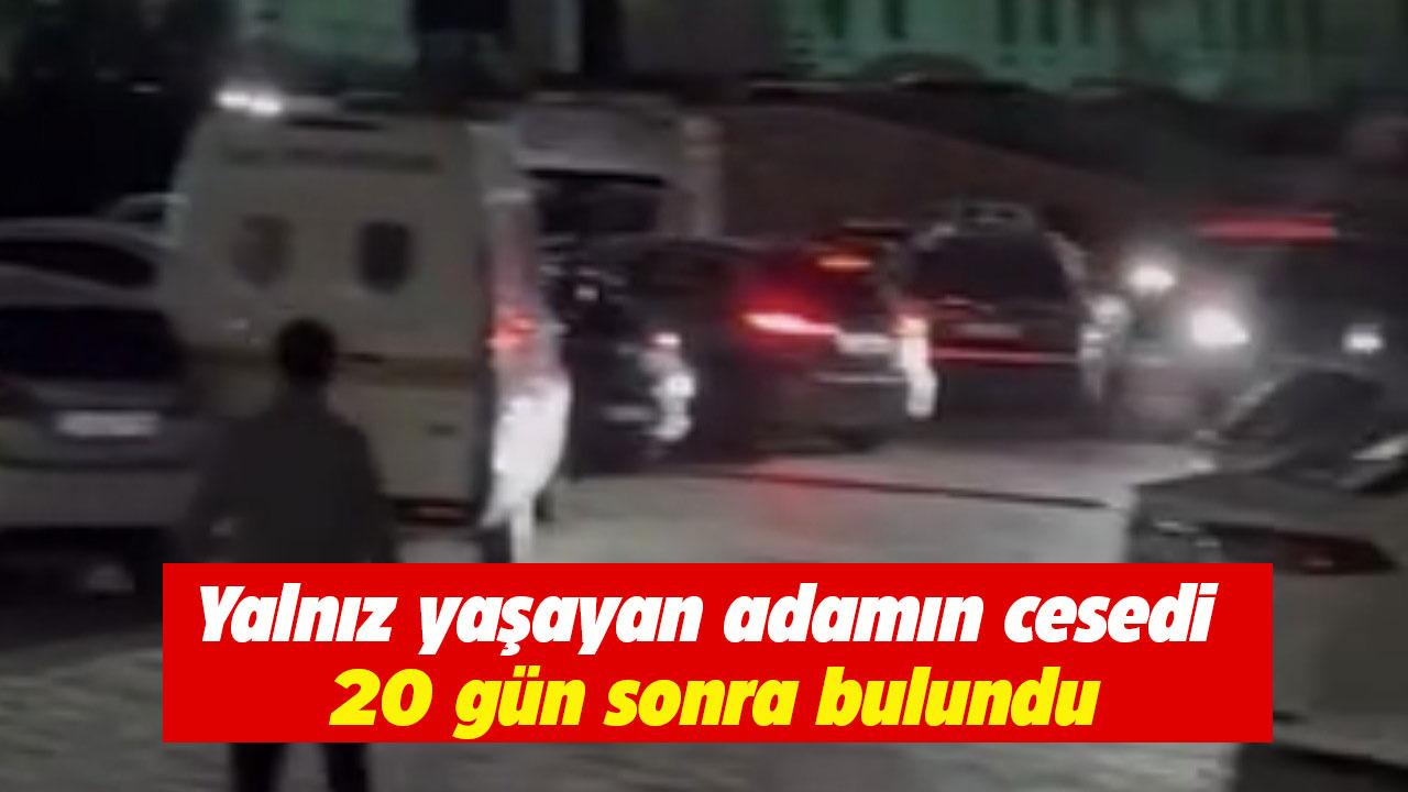 Yalnız yaşayan adamın cesedi 20 gün sonra bulundu