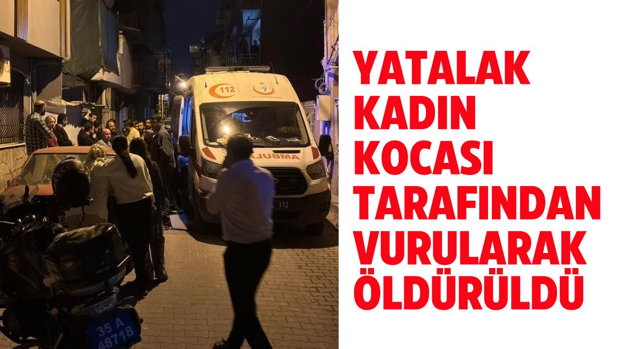 Yatalak kadın kocası tarafından vurularak öldürüldü