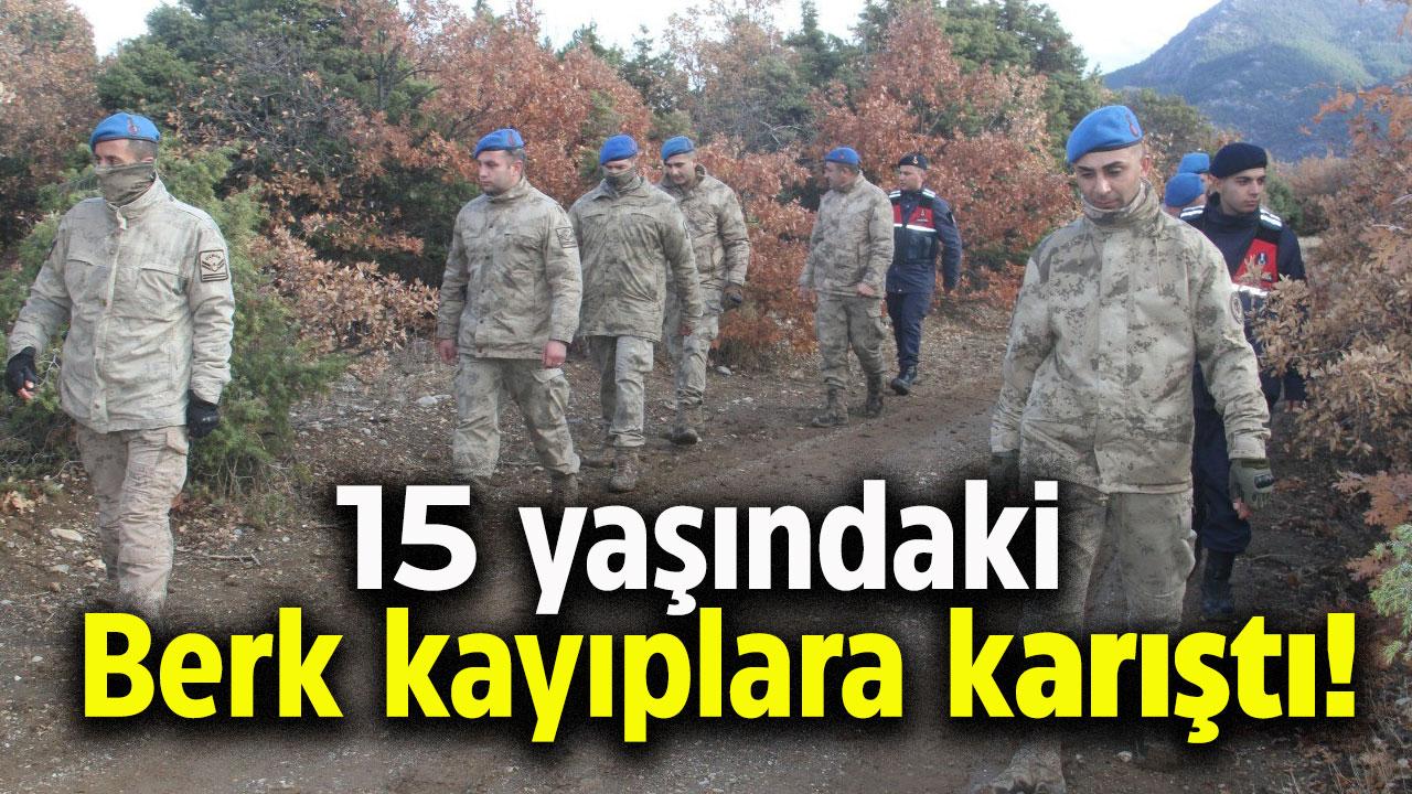 15 yaşındaki Berk kayıplara karıştı!