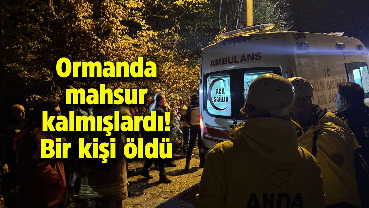 2 genç ormanlık alanda mahsur kalmışlardı! Bir genç öldü