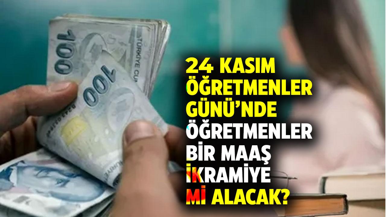 24 Kasım Öğretmenler Günü'nde öğretmenlere bir maaş ikramiye verilecek mi?