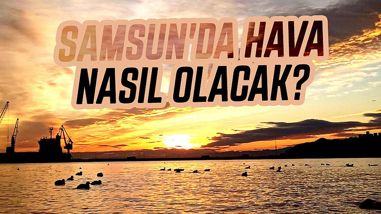 5 Kasım 2025 Çarşamba Samsun hava durumu!