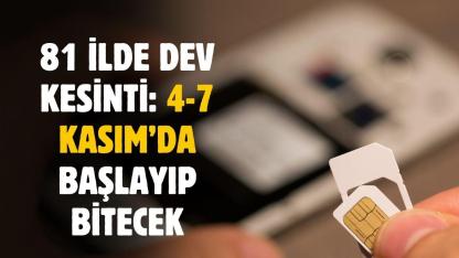 81 ilde dev kesinti yapılacak: 4 Kasım'da başlayacak 7 Kasım'da bitecek