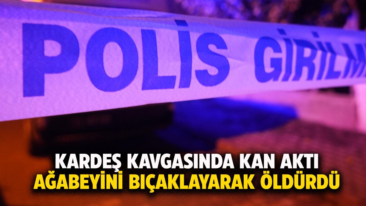 Ağabeyini bıçaklayarak öldürdü