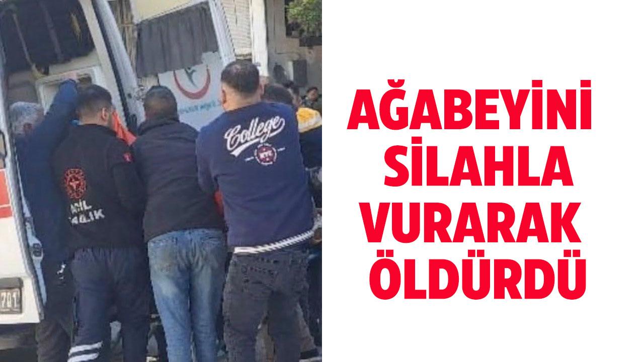 Ağabeyini silahla vurarak öldürdü
