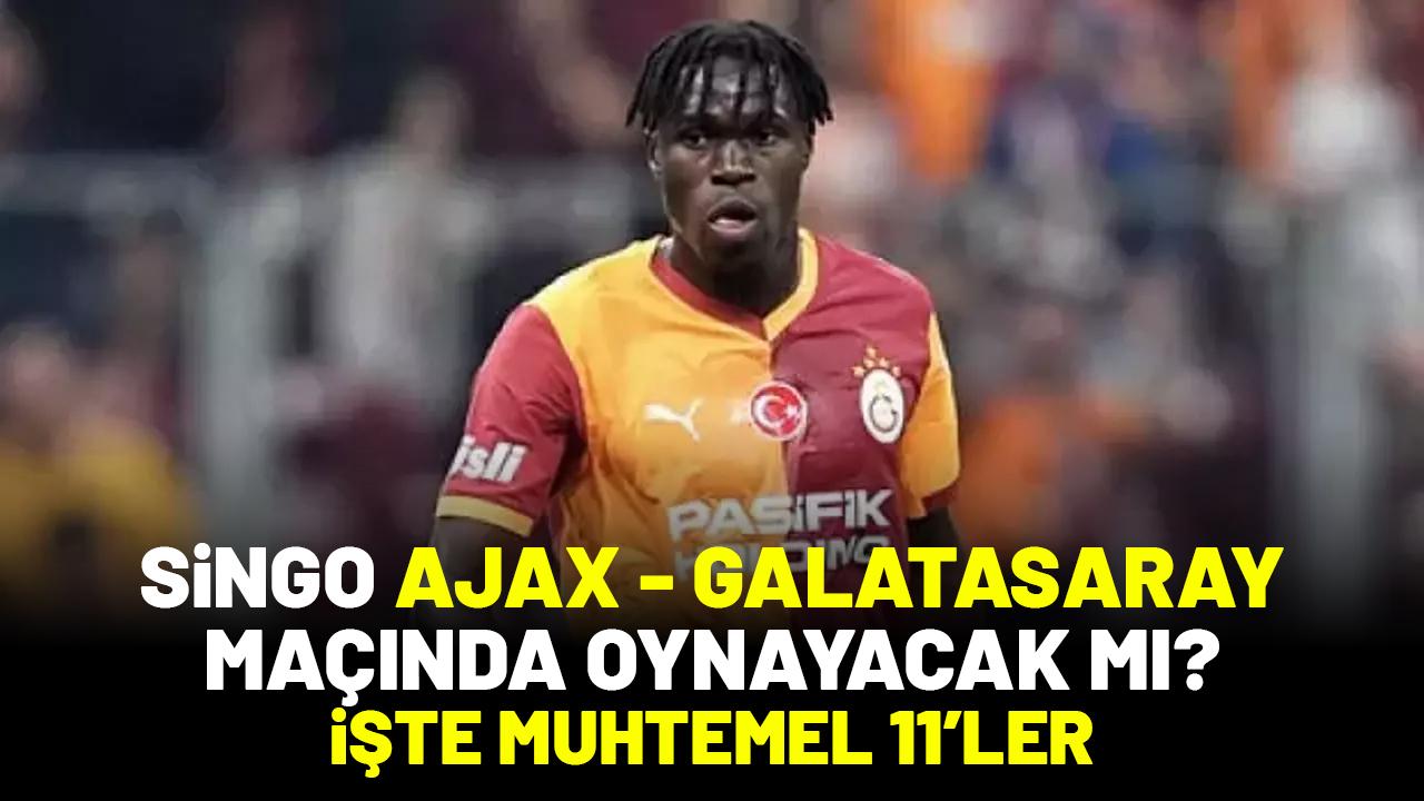 Ajax - Galatasaray maçı muhtemel 11'leri belli oldu! Singo oynayacak mı?