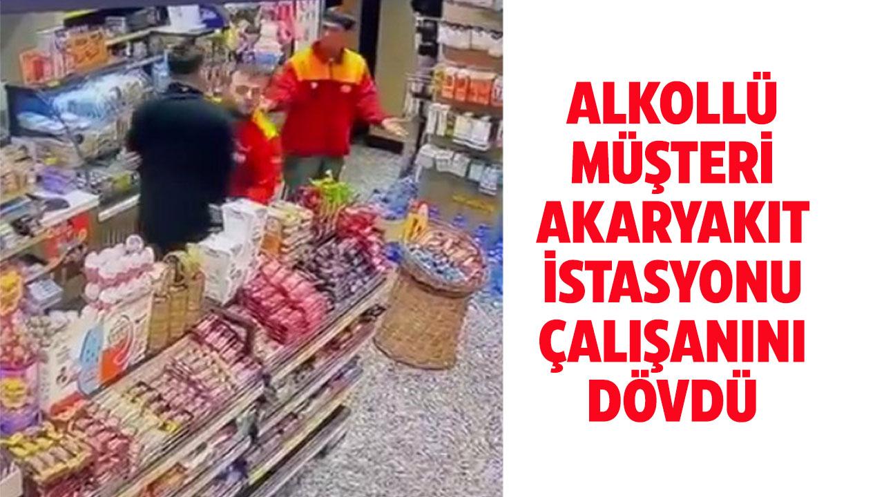 Alkolü fazla kaçıran müşteri akaryakıt istasyonu çalışanını darp etti