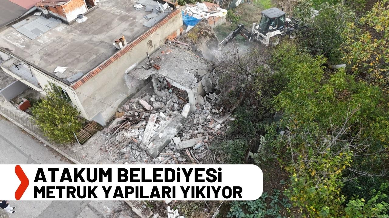 Atakum'da halkın güvenliğini tehdit eden metruk yapılar yıkılıyor