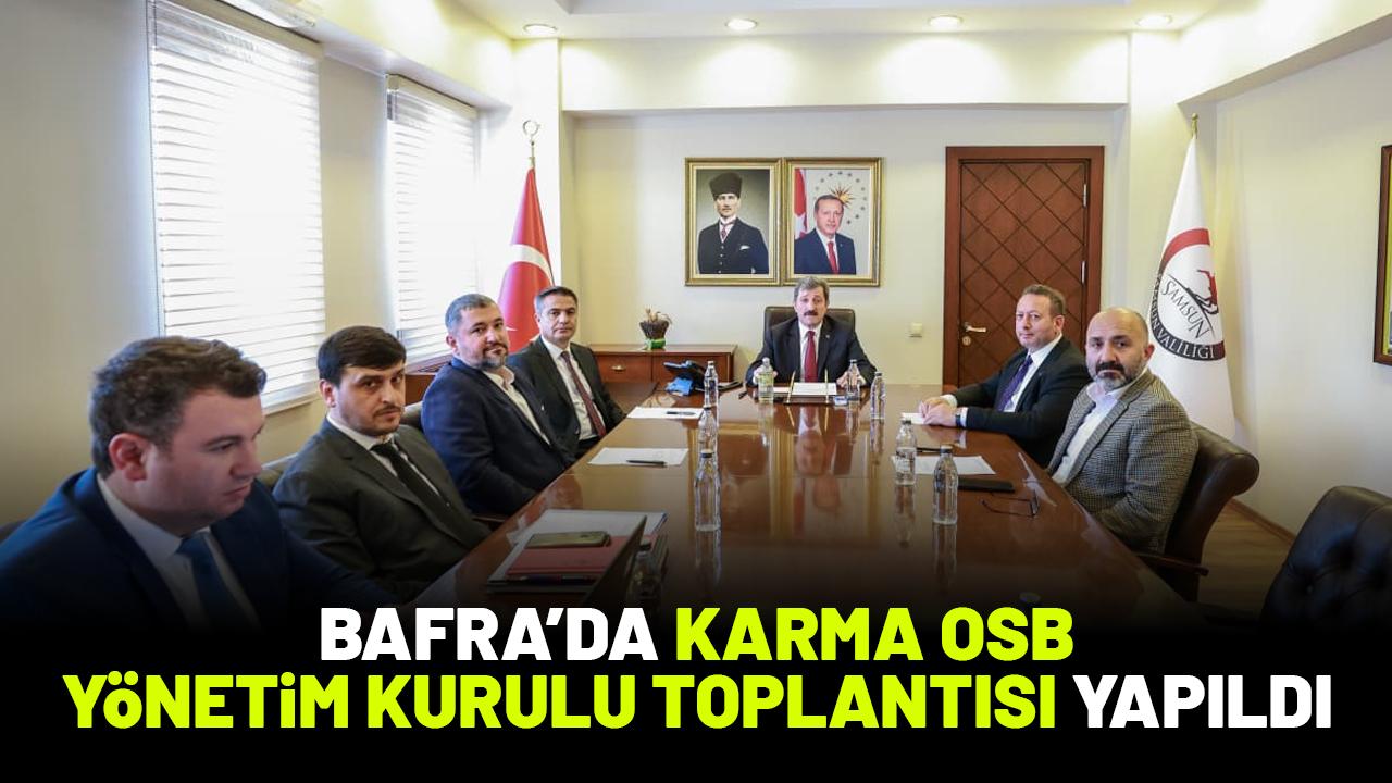 Bafra Karma OSB Yönetim Kurulu Toplantısı Vali Orhan Tavlı'nın başkanlığında gerçekleştirildi