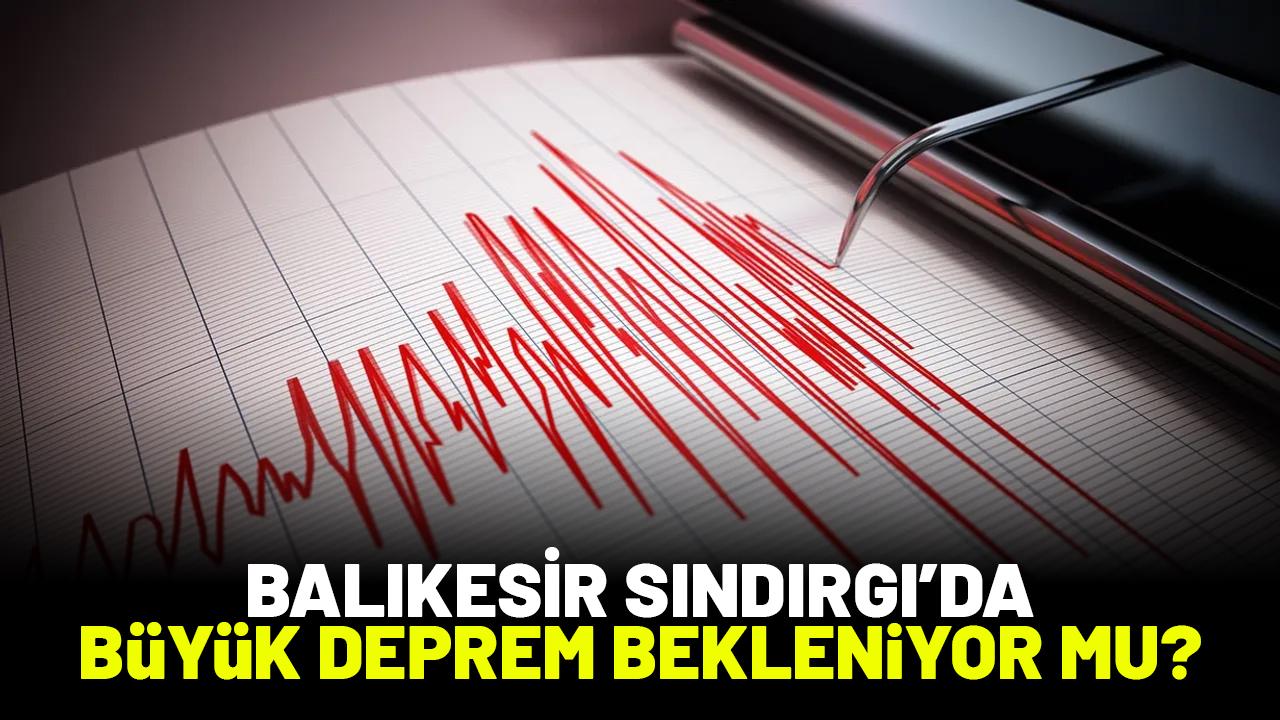 Balıkesir Sındırgı'da büyük deprem bekleniyor mu?