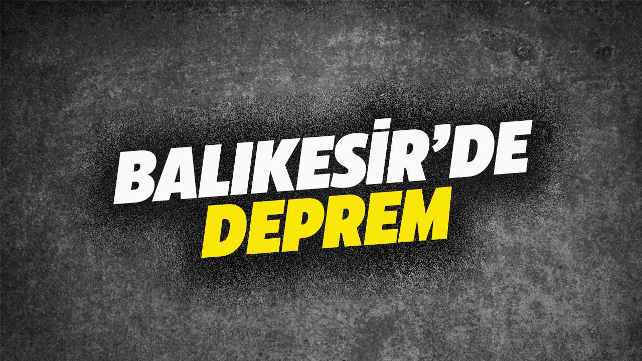 Balıkesir’de deprem