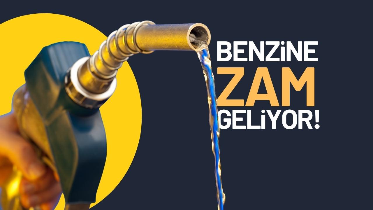 Benzine zam geliyor