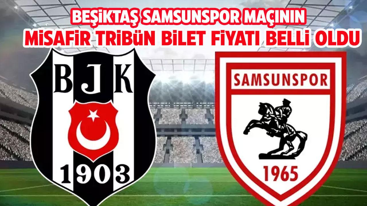Beşiktaş-Samsunspor maçının misafir tribün bilet fiyatı açıklandı