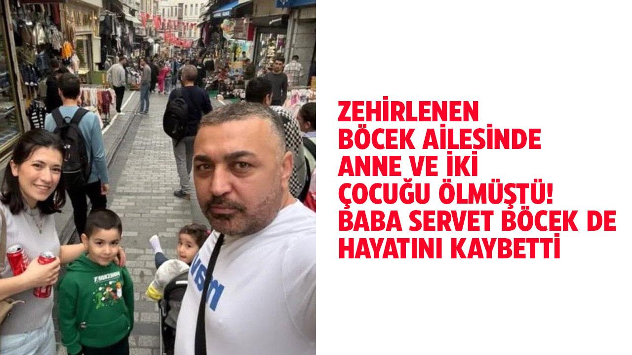 Bir aile yok oldu! Zehirlenen böcek ailesinin babası da hayatını kaybetti