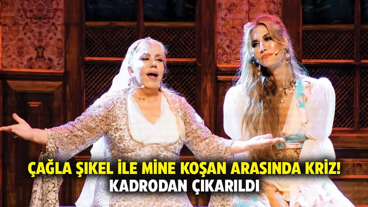 Çağla Şıkel ile Mine Koşan arasında kriz yaşandı! Kadrodan çıkarıldı