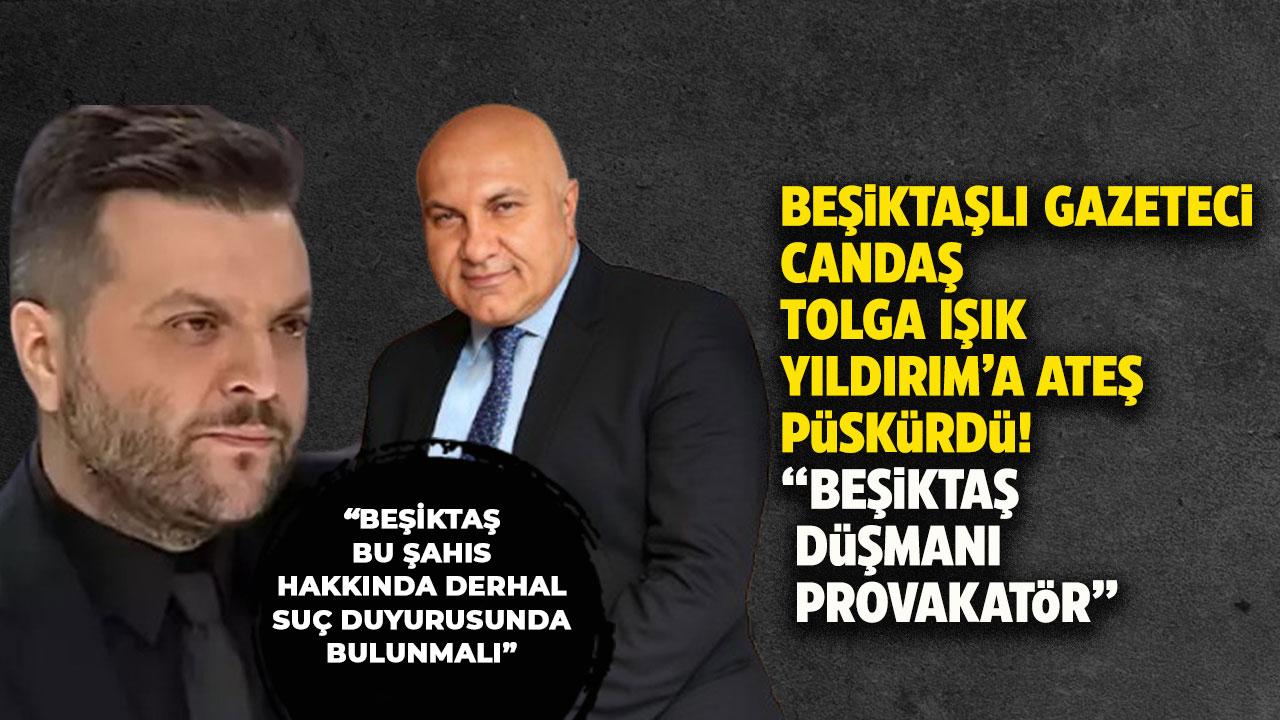 Candaş Tolga Işık Beşiktaş'ı Yıldırım'a suç duyurusunda bulunmaya çağırdı
