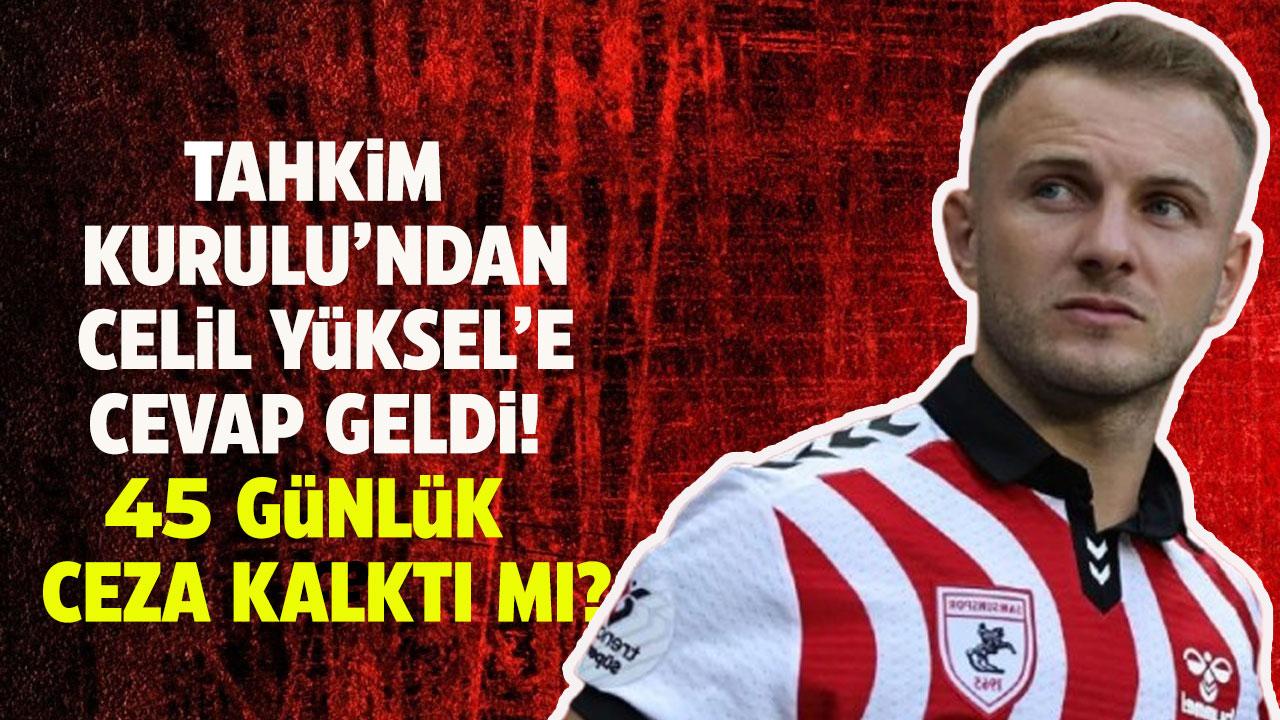 Celil Yüksel’e Tahkim Kurulu'ndan cevap! Celil Yüksel'in cezası kalktı mı? Celil Yüksel Avrupa'da oynayacak mı?