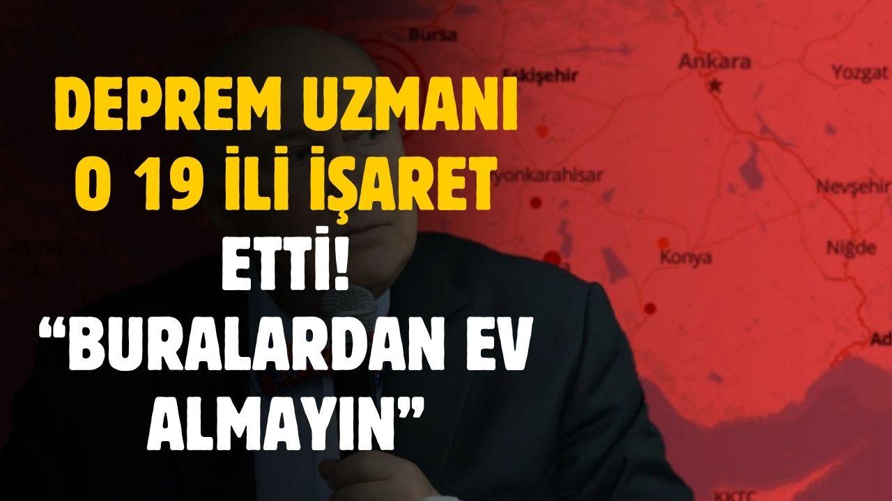 Deprem uzmanı açıkladı! 19 şehirde bu ilçelerden ev almayın diyerek uyardı