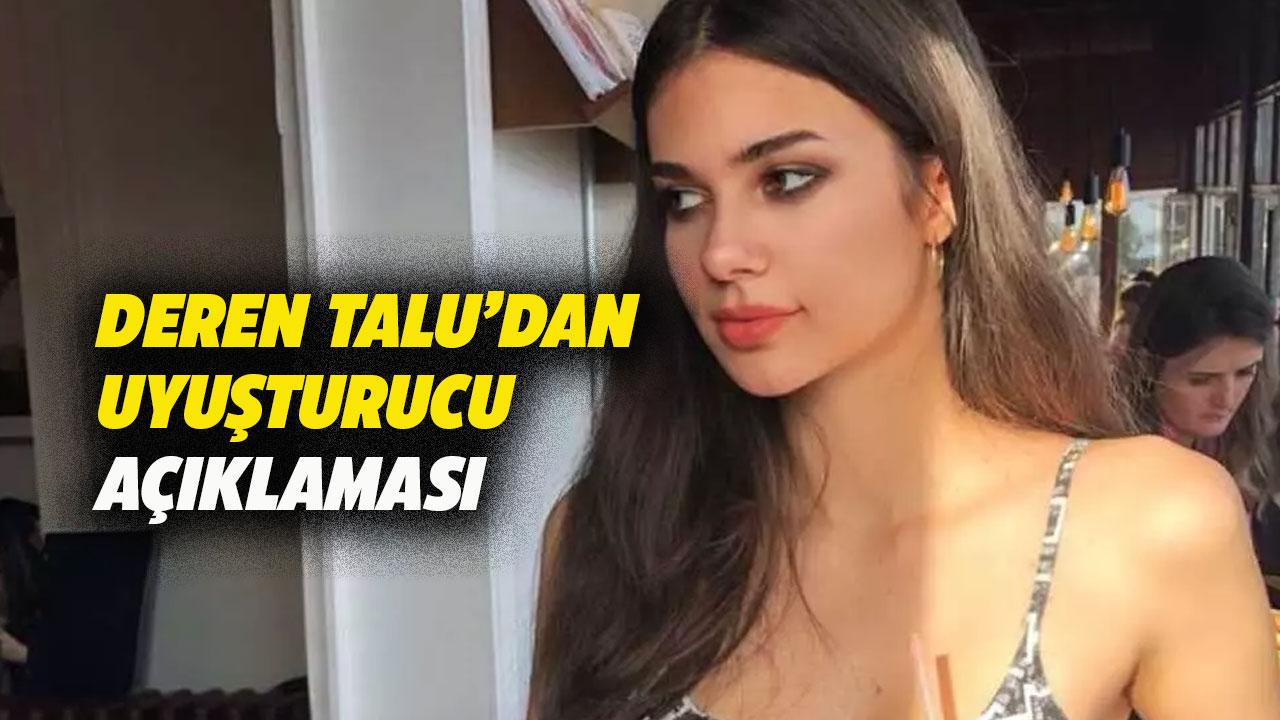 Deren Talu'dan uyuşturucu açıklaması