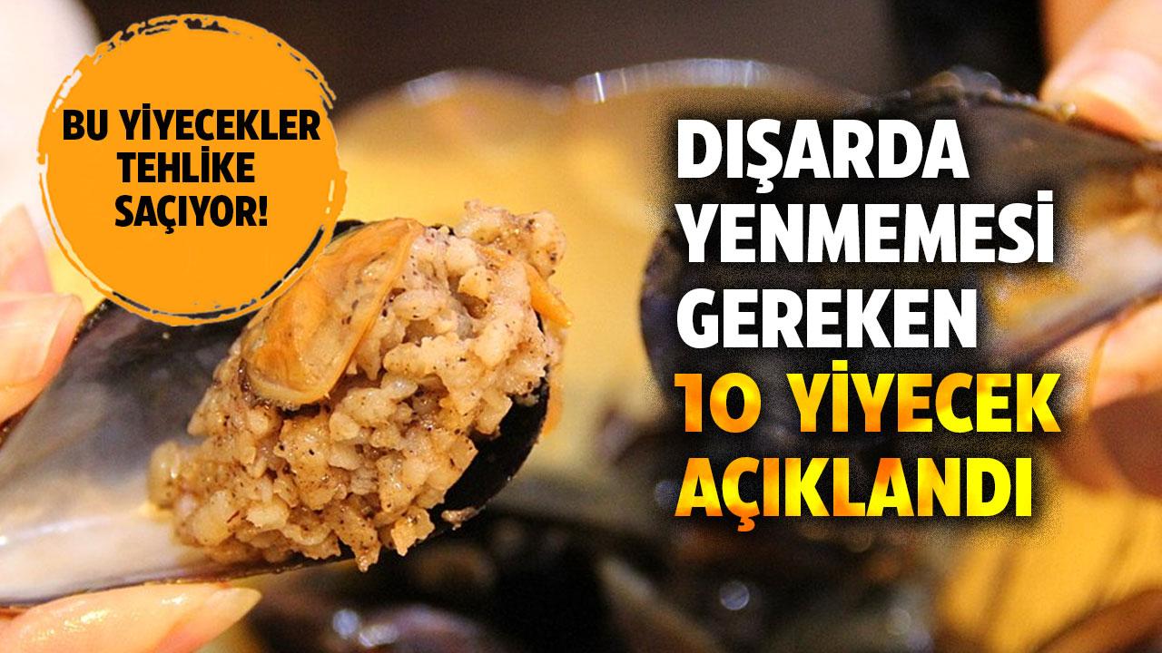 Dışarıda ne yenmez? Dışarıda yenmemesi gereken yiyecekler neler? İşte tehlikeli 10 yiyecek