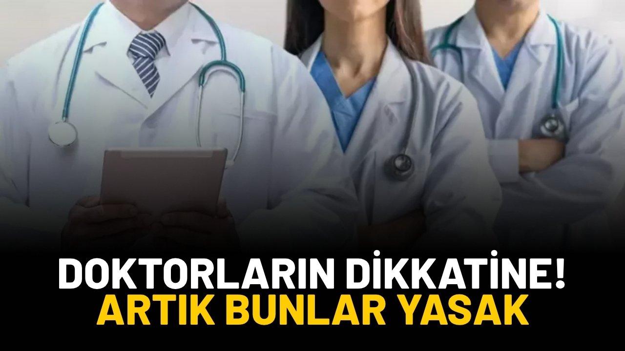 Doktorların dikkatine! Yeni yönetmeliğe göre bunlar artık yasak
