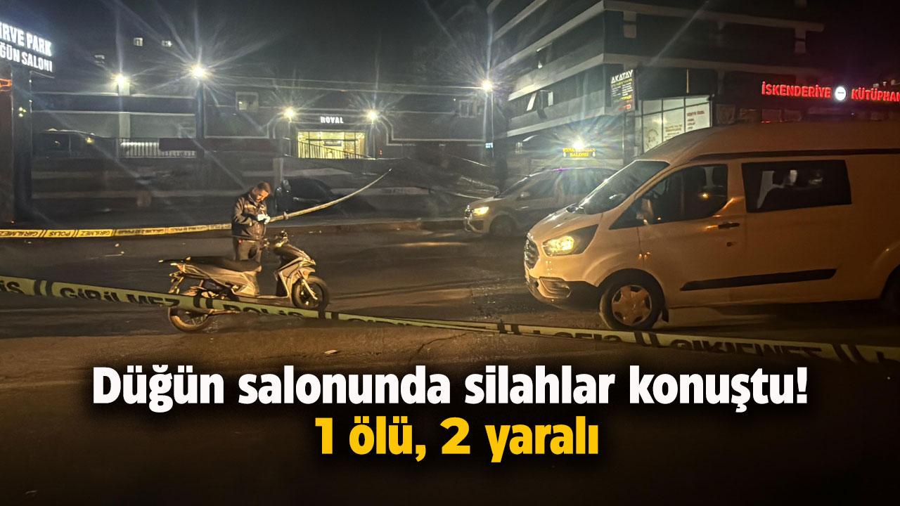 Düğün salonunda silahlar konuştu! 1 ölü, 2 yaralı