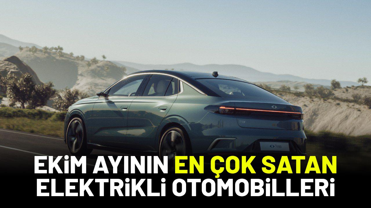 Ekim ayında Türkiye'de en çok hangi elektrikli otomobiller satıldı?
