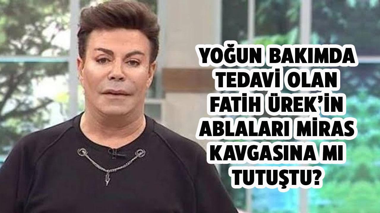 Fatih Ürek ile ilgili şok iddia! Ablaları miras kavgasına mı tutuştu?