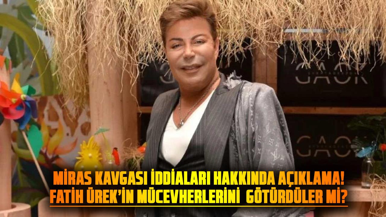 Fatih Ürek’in menajerinden miras kavgası iddiaları hakkında açıklama! Fatih Ürek’in mücevherlerini götürdüler mi?