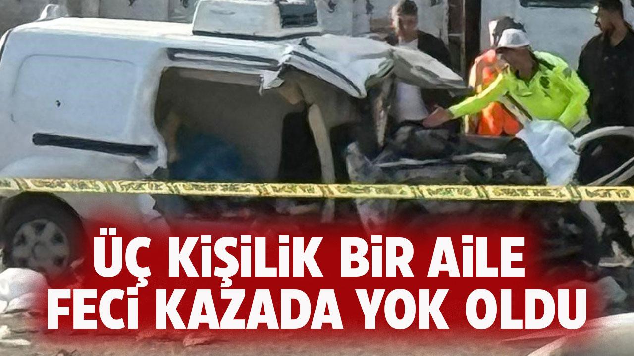 Feci kazada 3 kişilik bir aile yok oldu