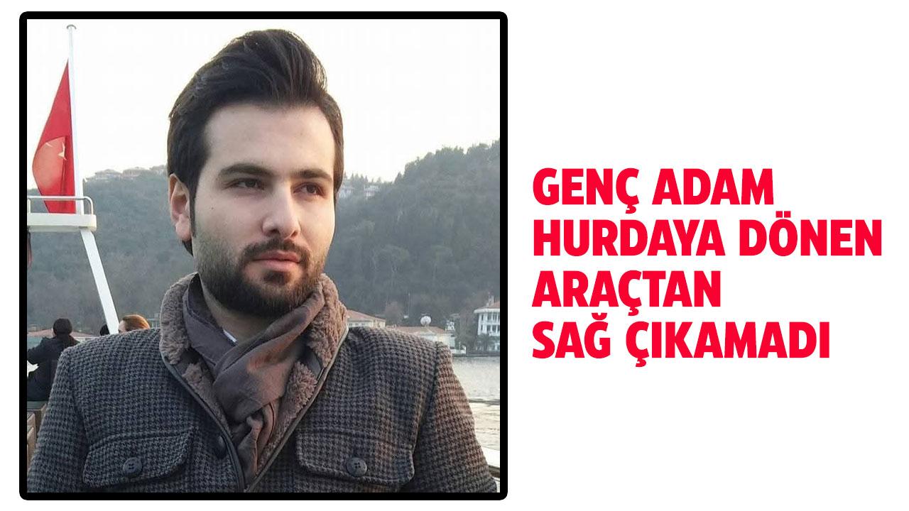 Feci kazada araçlar hurdaya döndü: 1 ölü, 2 yaralı