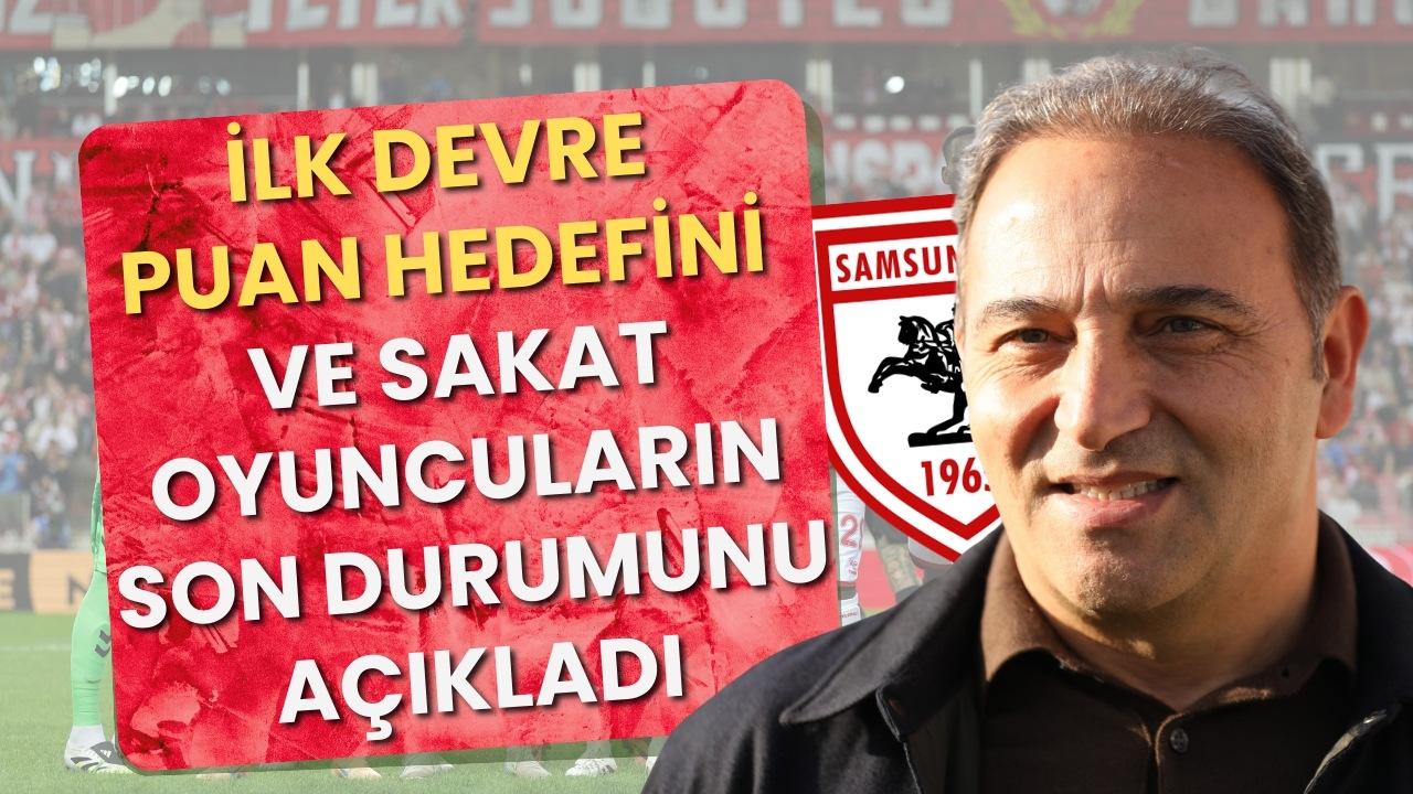 Fuat Çapa Samsunspor'un ilk yarı puan hedefini ve sakat oyuncuların son durumunu açıkladı!