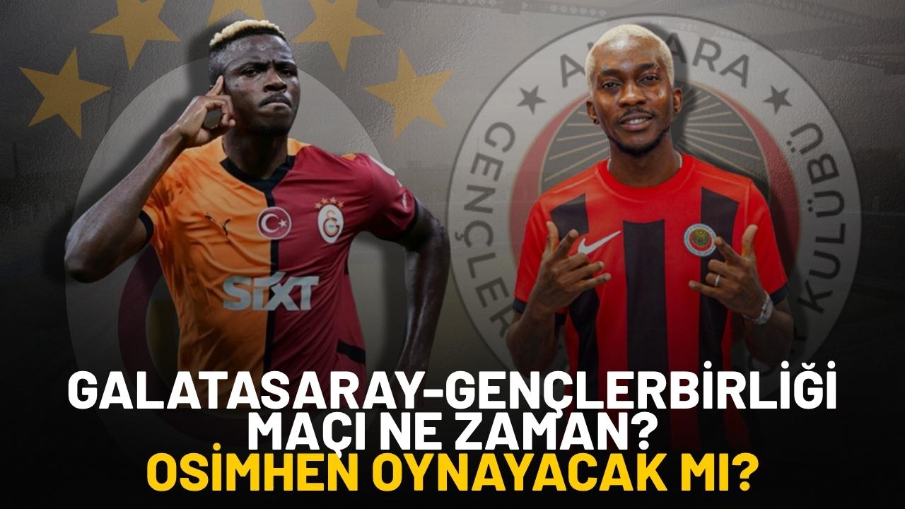 Galatasaray - Gençlerbirliği maçı ne zaman? Osimhen oynayabilecek mi?
